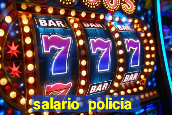 salario policia civil ba